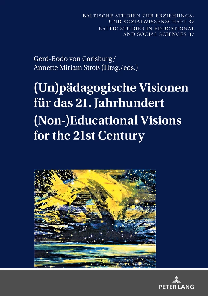 Titel: (Un)pädagogische Visionen für das 21. Jahrhundert / (Non-)Educational Visions for the 21st Century