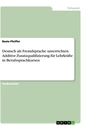 Titel: Deutsch als Fremdsprache unterrichten. Additive Zusatzqualifizierung für Lehrkräfte in Berufssprachkursen