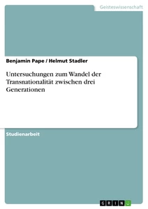 Titel: Untersuchungen zum Wandel der Transnationalität zwischen drei Generationen