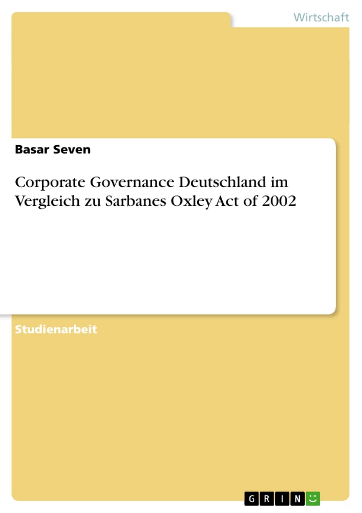 Titel: Corporate Governance Deutschland im Vergleich zu Sarbanes Oxley Act of 2002 