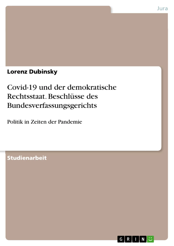 Title: Covid-19 und der demokratische Rechtsstaat. Beschlüsse des Bundesverfassungsgerichts