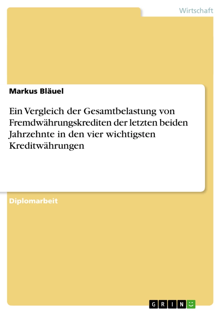 Titel: Ein Vergleich der Gesamtbelastung von Fremdwährungskrediten der letzten beiden Jahrzehnte in den vier wichtigsten Kreditwährungen