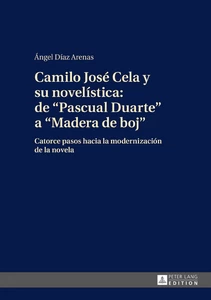 Title: Camilo José Cela y su novelística: de «Pascual Duarte» a «Madera de boj»