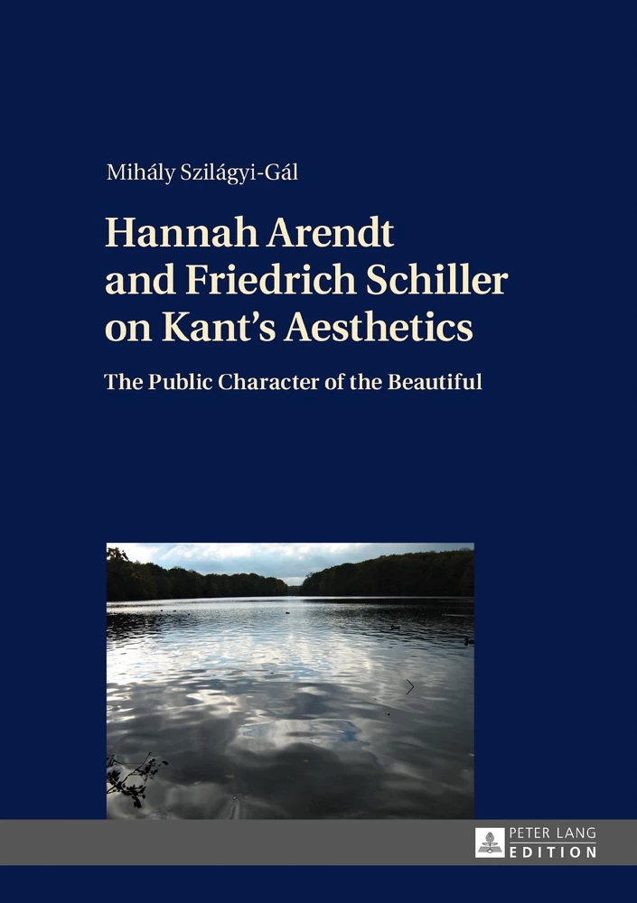 Title: Hannah Arendt and Friedrich Schiller on Kant’s Aesthetics