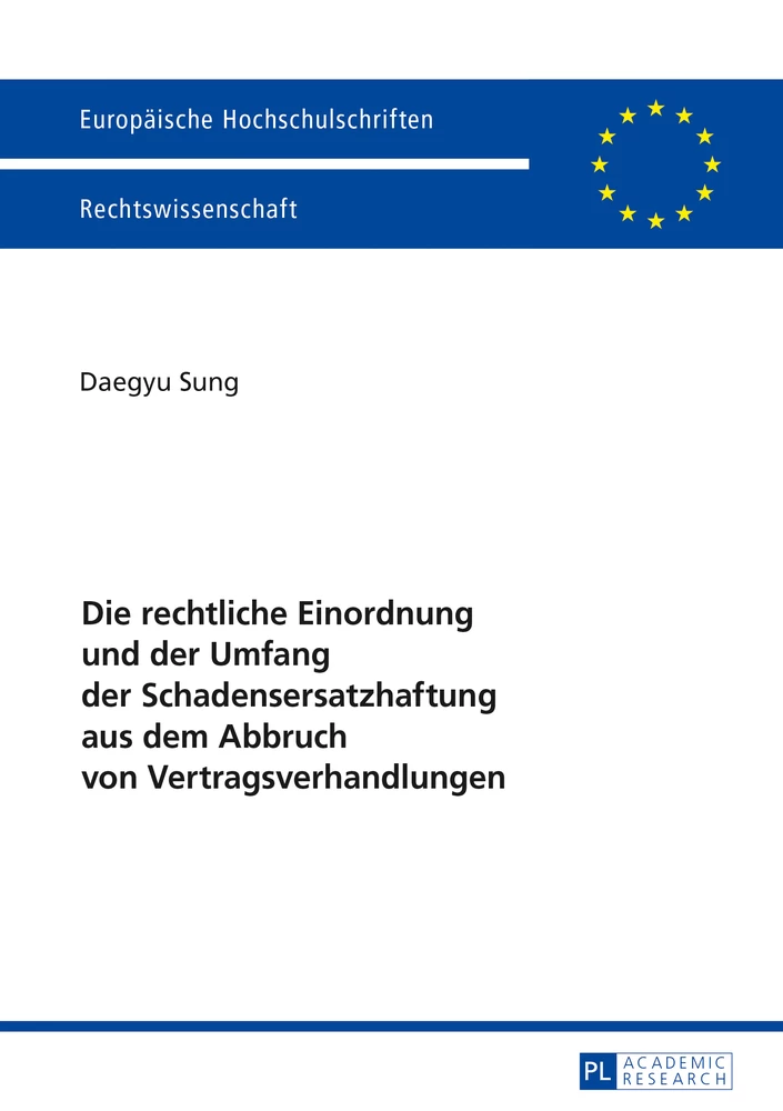 Titel: Die rechtliche Einordnung und der Umfang der Schadensersatzhaftung aus dem Abbruch von Vertragsverhandlungen