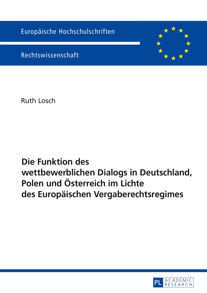 Titel: Die Funktion des wettbewerblichen Dialogs in Deutschland, Polen und Österreich im Lichte des Europäischen Vergaberechtsregimes