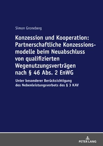 Title: Konzession und Kooperation: Partnerschaftliche Konzessionsmodelle beim Neuabschluss von qualifizierten Wegenutzungsverträgen nach § 46 Abs. 2 EnWG