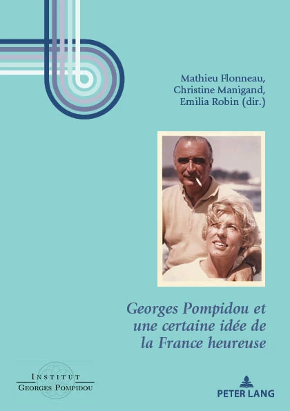 Titre: Georges Pompidou et une certaine idée de la France heureuse