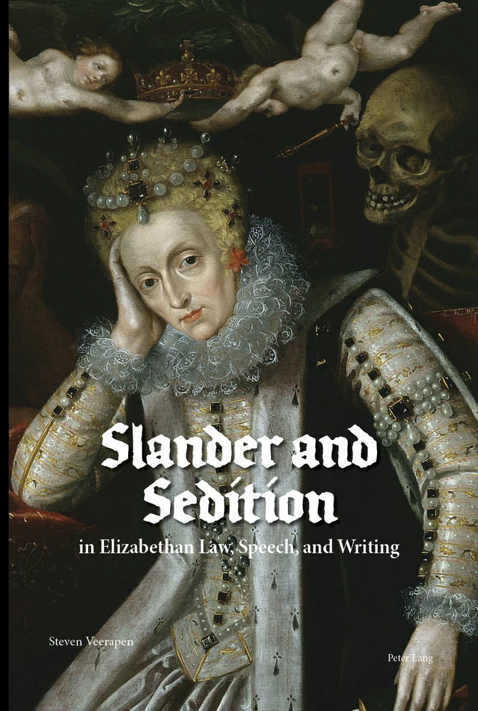 Title: Slander and Sedition in Elizabethan Law, Speech, and Writing