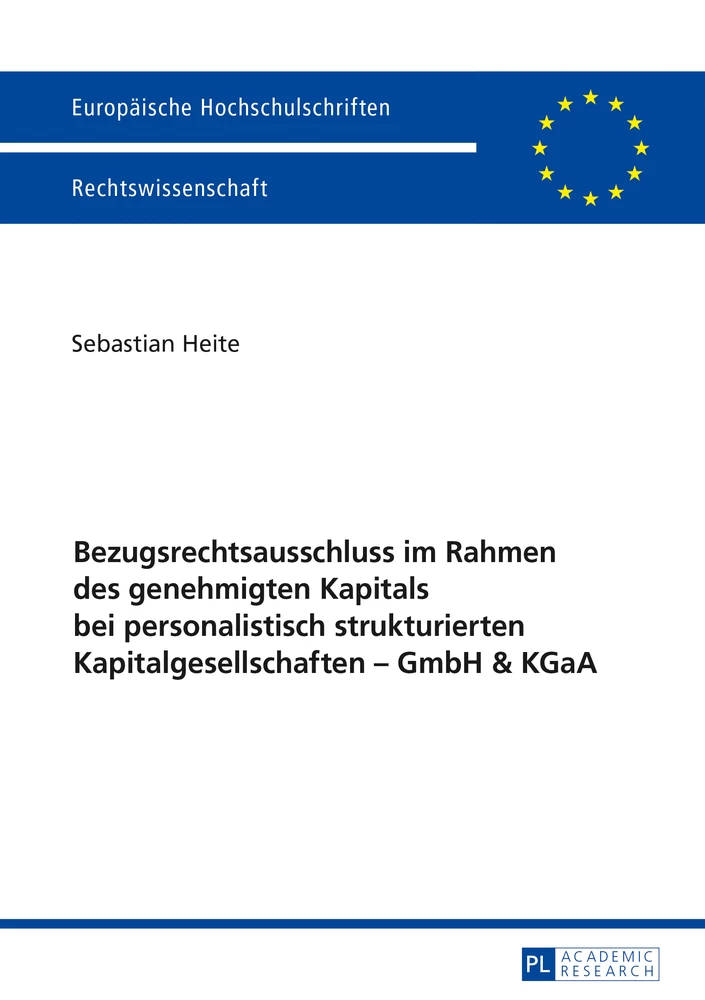 Titel: Bezugsrechtsausschluss im Rahmen des genehmigten Kapitals bei personalistisch strukturierten Kapitalgesellschaften – GmbH & KGaA