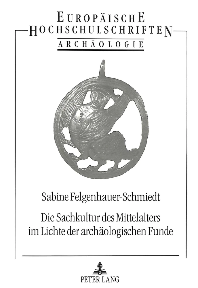 Titel: Die Sachkultur des Mittelalters im Lichte der archäologischen Funde