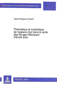 Title: Thématique et symbolique de l'espace clos dans le cycle des Rougon-Macquart d'Emile Zola