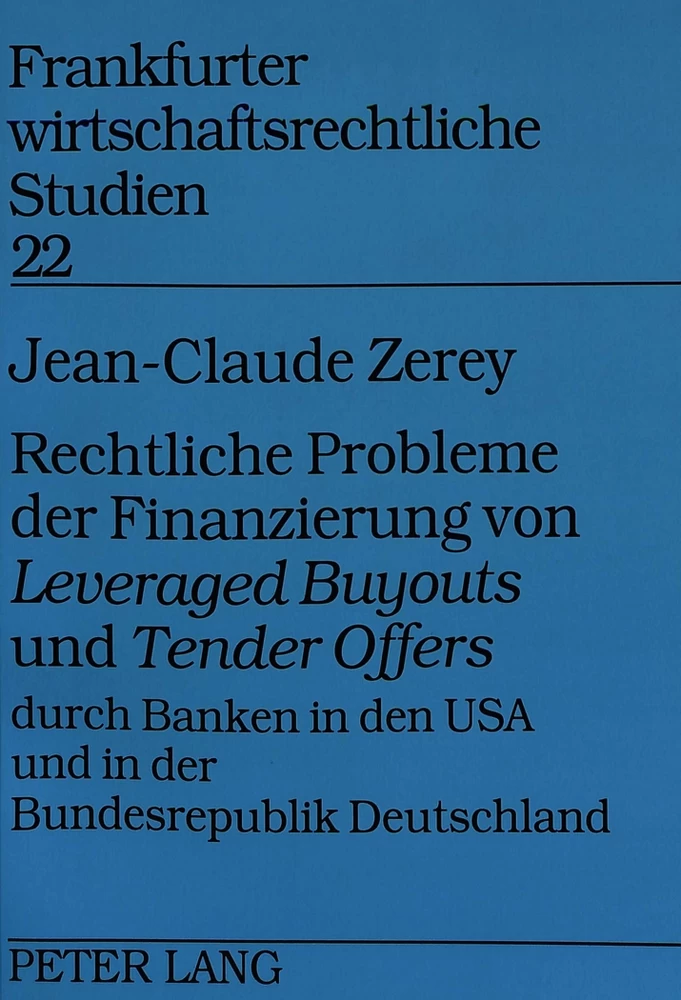 Titel: Rechtliche Probleme der Finanzierung von «Leveraged Buyouts» und «Tender Offers» durch Banken in den USA und in der Bundesrepublik Deutschland