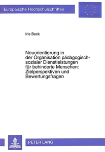 Title: Neuorientierung in der Organisation pädagogisch-sozialer Dienstleistungen für behinderte Menschen:- Zielperspektiven und Bewertungsfragen