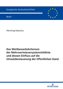 Title: Das Wettbewerbskriterium der Mehrwertsteuersystemrichtlinie und dessen Einfluss auf die Umsatzbesteuerung der öffentlichen Hand
