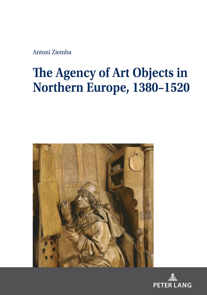 Title: The Agency of Art Objects in Northern Europe, 1380–1520