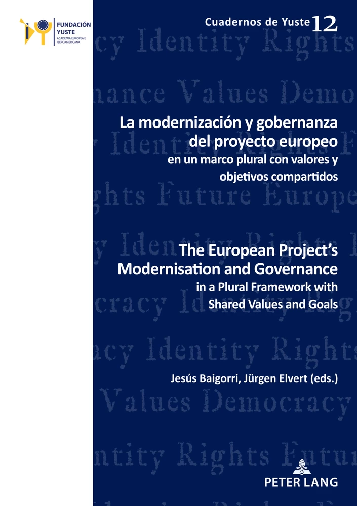 Title: La modernización y gobernanza del proyecto europeo en un marco plural con valores y objetivos compartidos The European Project’s Modernisation and Governance in a Plural Framework with Shared Values and Goals