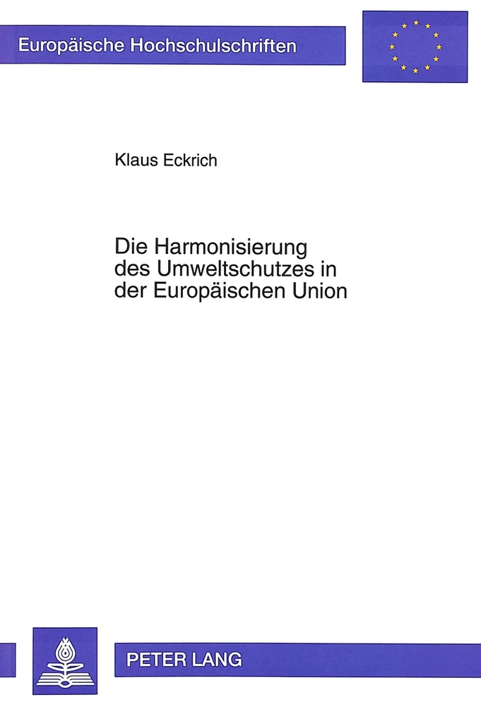 Titel: Die Harmonisierung des Umweltschutzes in der Europäischen Union
