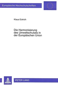 Title: Die Harmonisierung des Umweltschutzes in der Europäischen Union