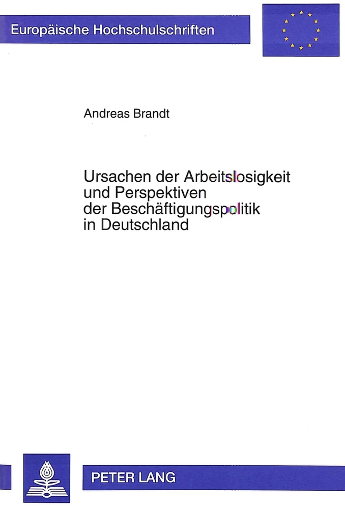 Title: Ursachen der Arbeitslosigkeit und Perspektiven der Beschäftigungspolitik in Deutschland