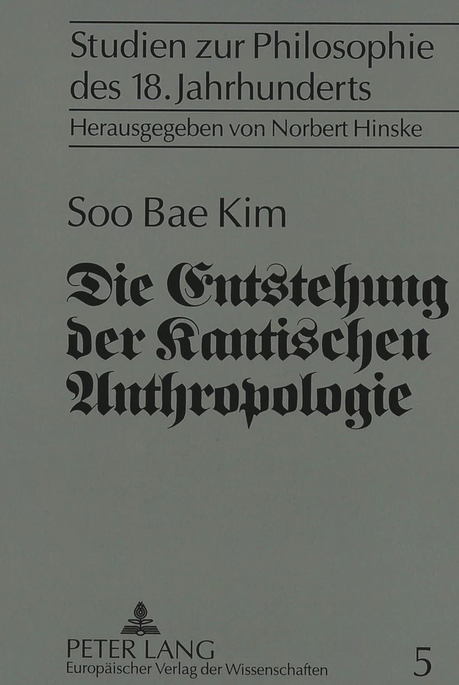 Titel: Die Entstehung der Kantischen Anthropologie und ihre Beziehung zur empirischen Psychologie der Wolffschen Schule