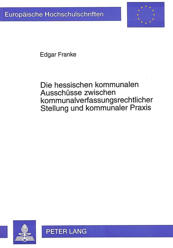 Titel: Die hessischen kommunalen Ausschüsse zwischen kommunalverfassungsrechtlicher Stellung und kommunaler Praxis
