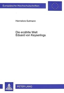 Titel: Die erzählte Welt Eduard von Keyserlings