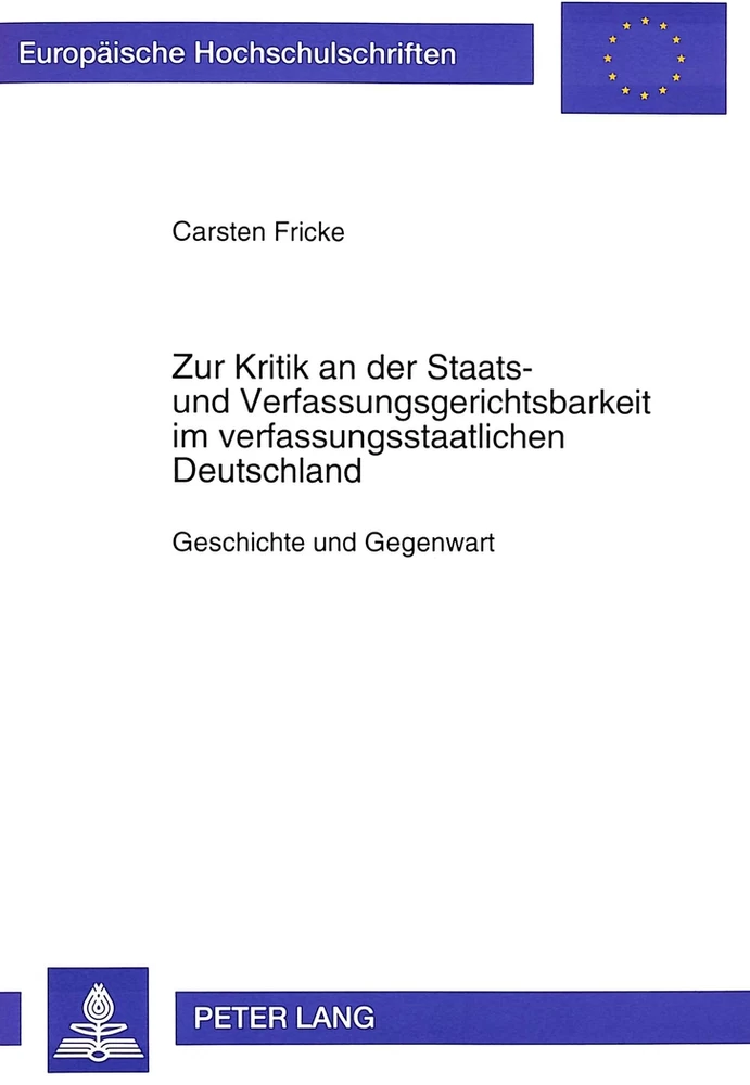 Titel: Zur Kritik an der Staats- und Verfassungsgerichtsbarkeit im verfassungsstaatlichen Deutschland