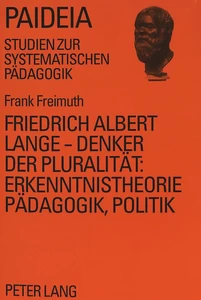 Title: Friedrich Albert Lange - Denker der Pluralität:- Erkenntnistheorie, Pädagogik, Politik