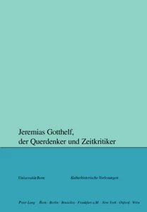 Title: Jeremias Gotthelf, der Querdenker und Zeitkritiker