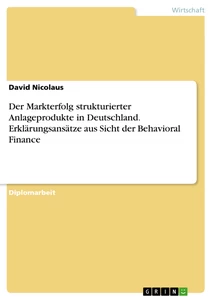 Título: Der Markterfolg strukturierter  Anlageprodukte in Deutschland. Erklärungsansätze aus Sicht der Behavioral Finance