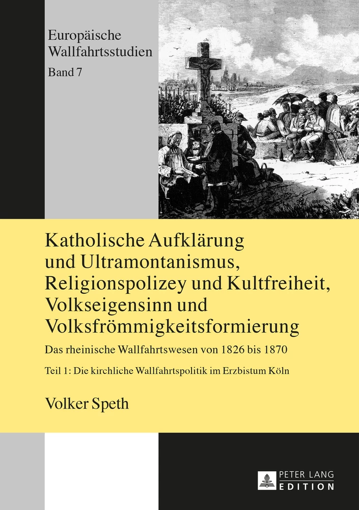 Titel: Katholische Aufklärung und Ultramontanismus, Religionspolizey und Kultfreiheit, Volkseigensinn und Volksfrömmigkeitsformierung