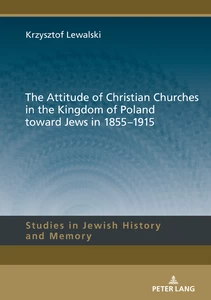 Title: The Attitude of Christian Churches in the Kingdom of Poland toward Jews in 1855–1915