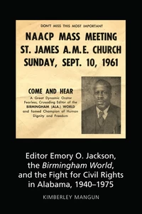 Title: Editor Emory O. Jackson, the Birmingham World, and the Fight for Civil Rights in Alabama, 1940-1975
