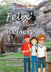 Titel: Felix` wundersame Reisen