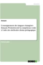 Titel: L’enseignement des langues étrangères français. Promotion de la compétence orale à l’aide des méthodes drama pédagogique