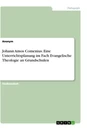 Title: Johann Amos Comenius. Eine Unterrichtsplanung im Fach Evangelische Theologie an Grundschulen