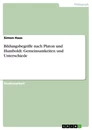 Titel: Bildungsbegriffe nach Platon und Humboldt. Gemeinsamkeiten und Unterschiede