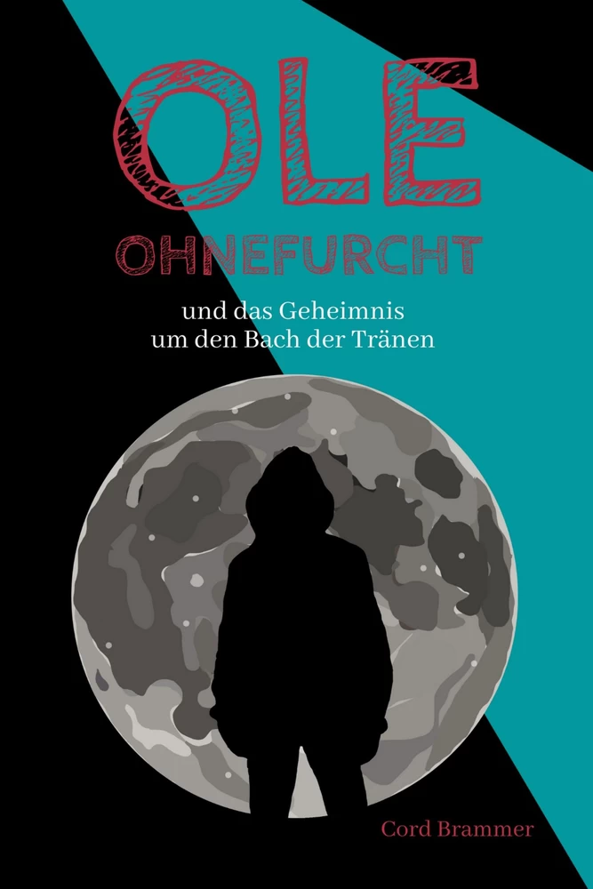 Titel: Ole Ohnefurcht: und das Geheimnis um den Bach der Tränen (Überarbeitete und gekürzte Ausgabe)