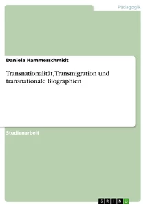 Título: Transnationalität, Transmigration und transnationale Biographien