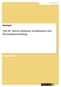 Titre: "Job fit" durch Selektion, Sozialisation und Personalentwicklung