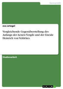 Titel: Vergleichende Gegenüberstellung des Anfangs der Aeneis Vergils und der Eneide Heinrich von Veldekes