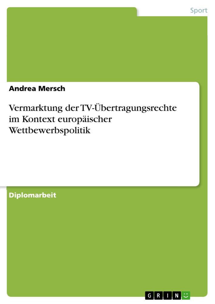 Titel: Vermarktung der TV-Übertragungsrechte im Kontext europäischer Wettbewerbspolitik