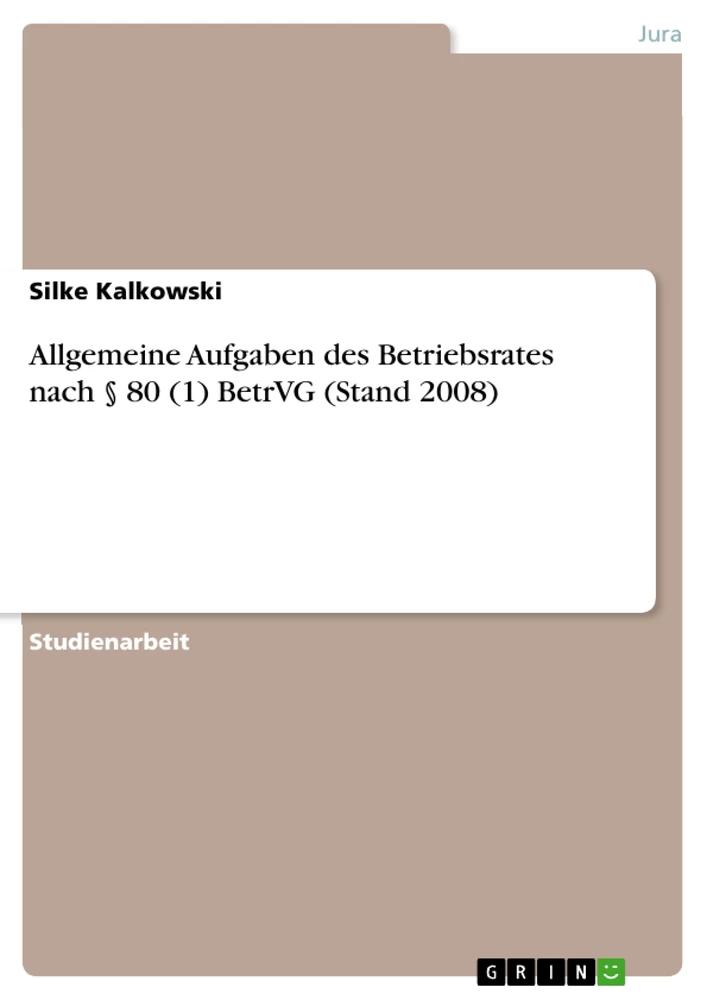 Título: Allgemeine Aufgaben des Betriebsrates nach § 80 (1) BetrVG (Stand 2008)