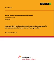 Titel: Arbeit in der Plattformökonomie. Herausforderungen für das deutsche Arbeitsrecht und Lösungsansätze