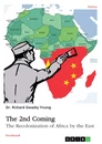 Title: The 2nd Coming. The Recolonization of Africa by the East