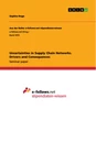 Titel: Uncertainties in Supply Chain Networks. Drivers and Consequences