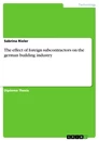 Title: The effect of foreign subcontractors on the german building industry