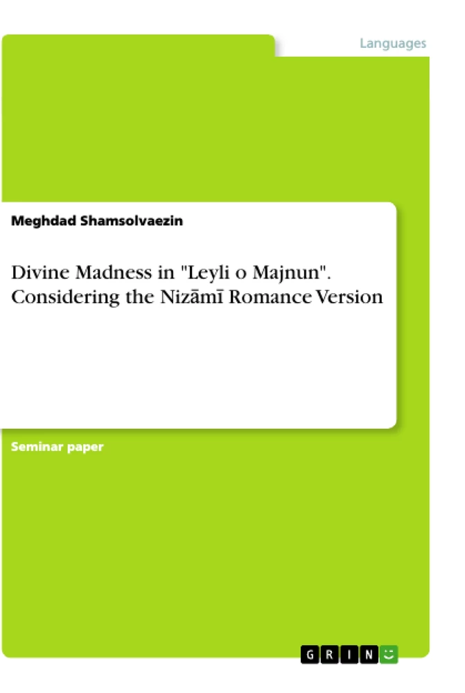 Titre: Divine Madness in "Leyli o Majnun". Considering the Nizāmī Romance Version