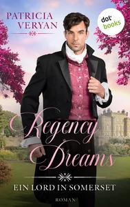 Titel: Regency Dreams - Ein Lord in Somerset